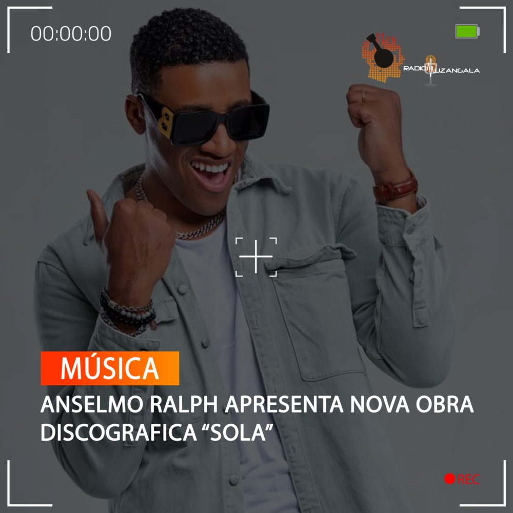 ANSELMO RALPH APRESENTA NOVA OBRA DISCOGRAFICA “SOLA” - Rádio Muzangala