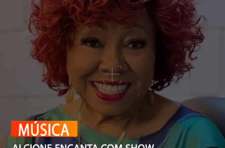 ALCIONE ENCANTA COM SHOW MEMORÁVEL NO CCB