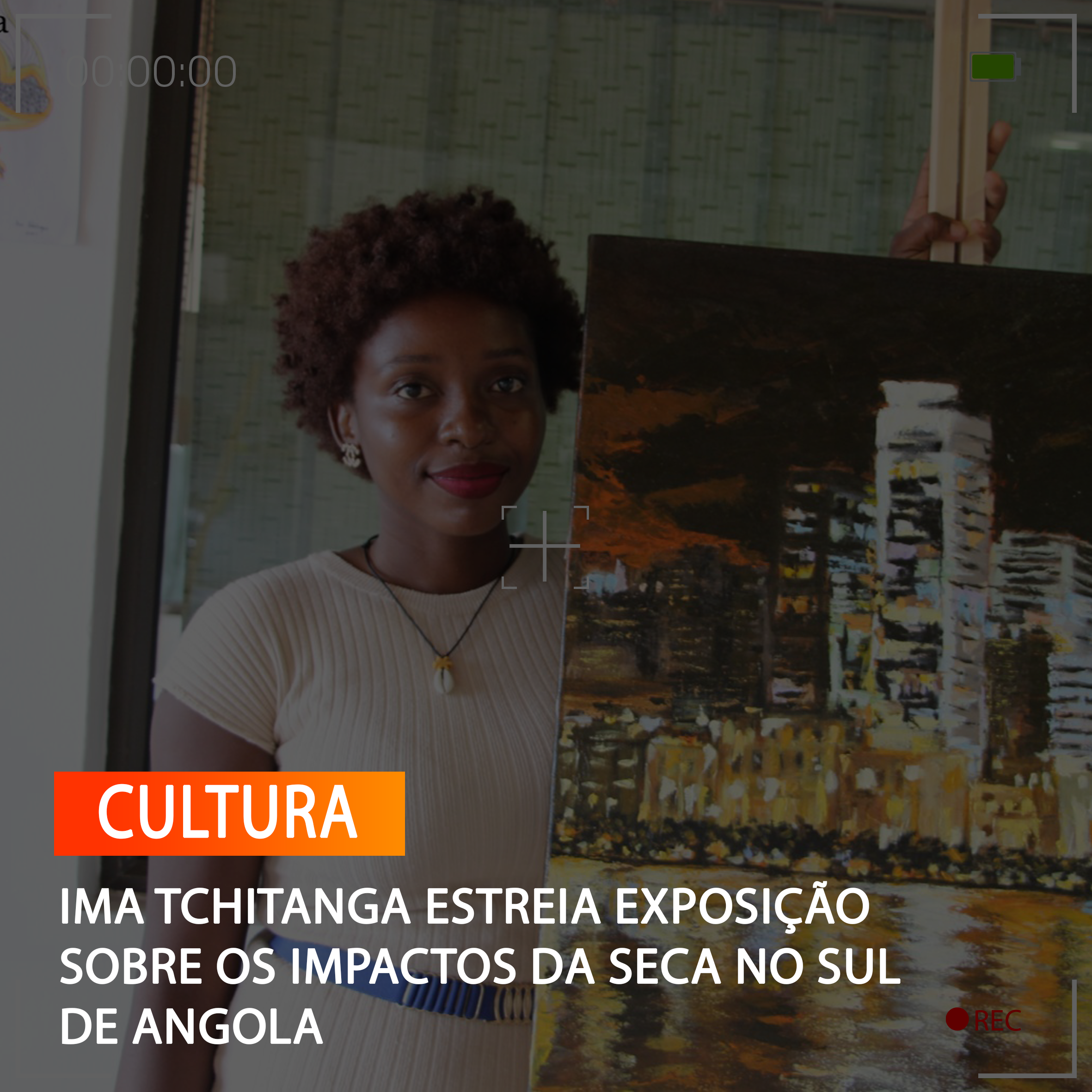IMA TCHITANGA ESTREIA EXPOSIÇÃO SOBRE OS IMPACTOS DA SECA NO SUL DE ANGOLA