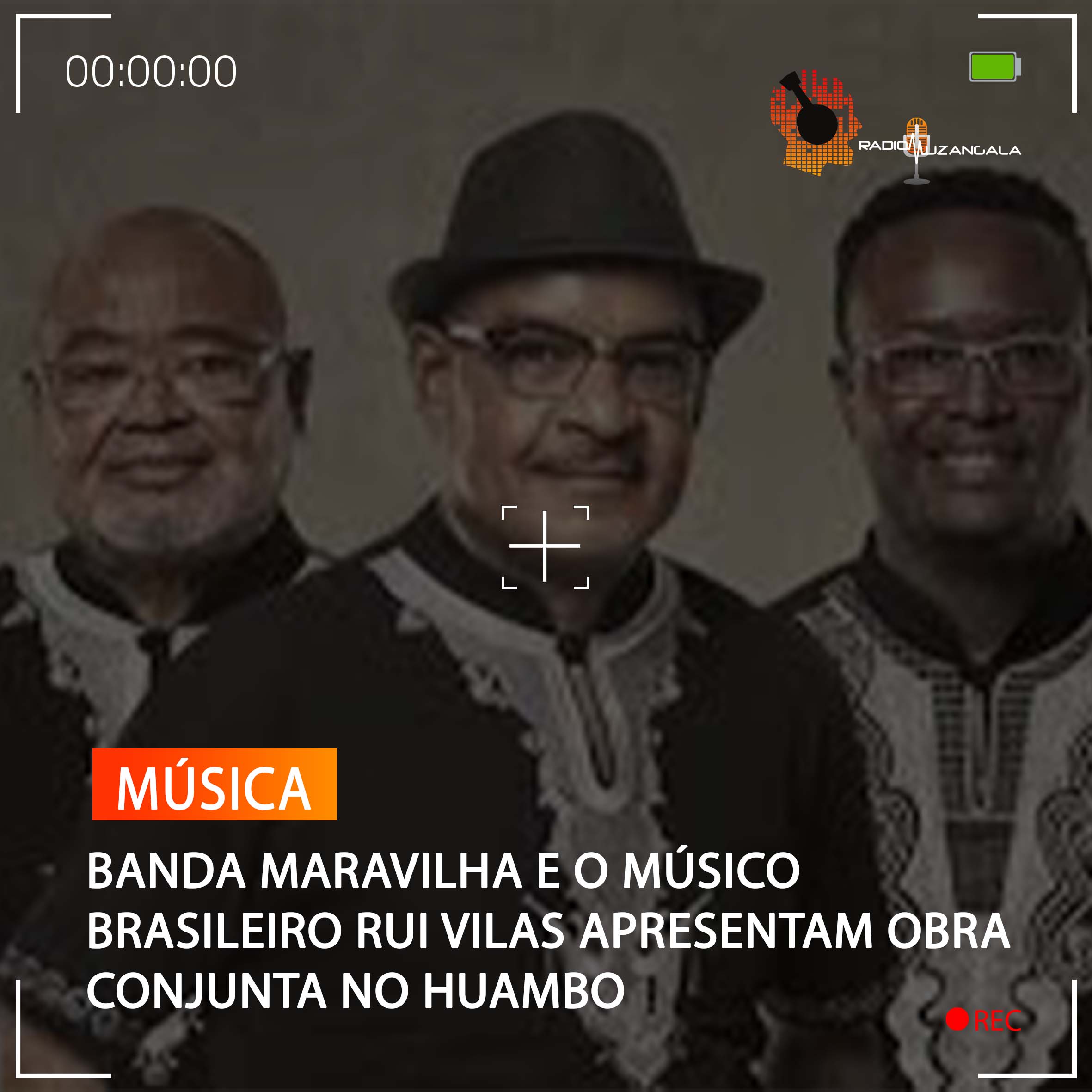  BANDA MARAVILHA E O MÚSICO BRASILEIRO RUI VILAS APRESENTAM OBRA CONJUNTA NO HUAMBO