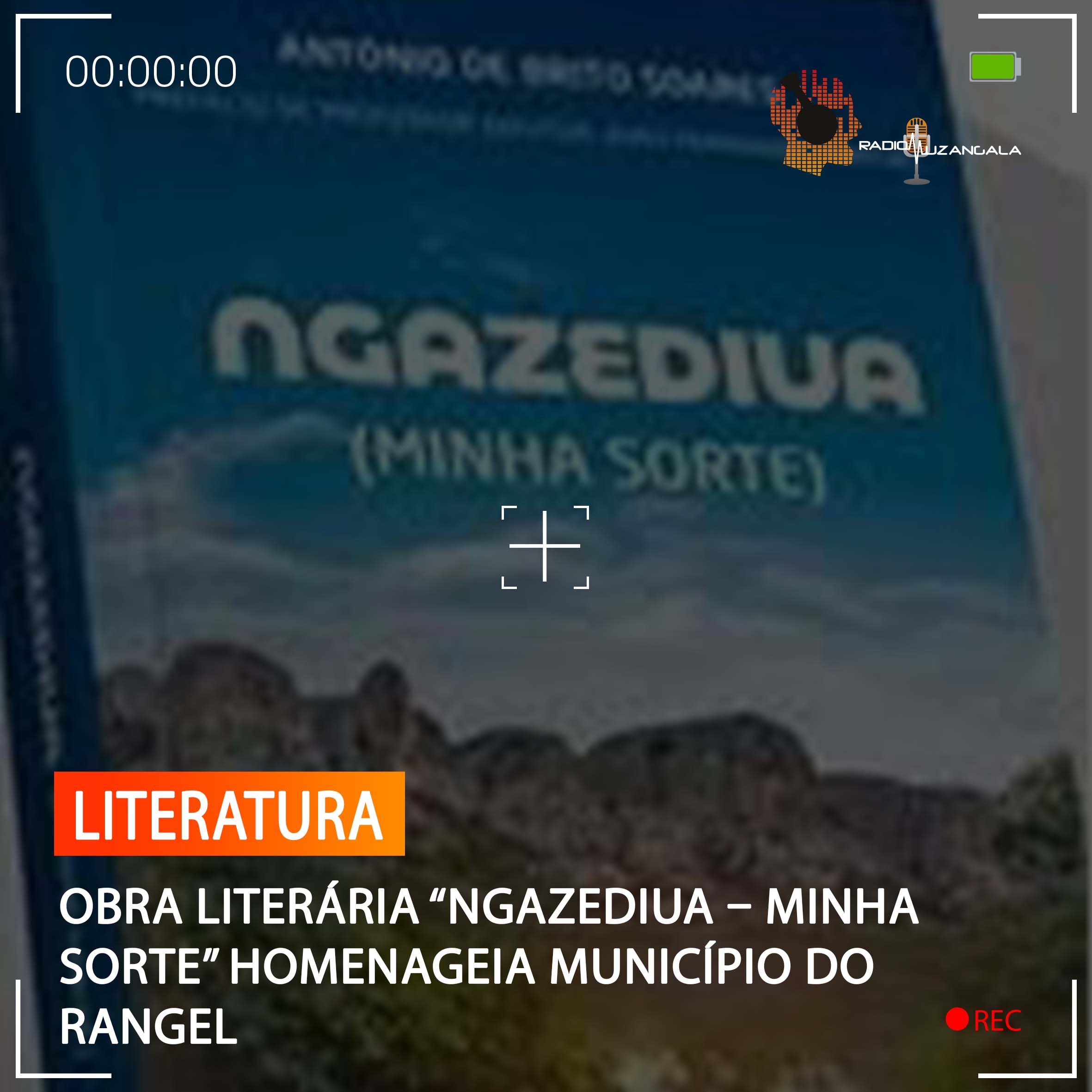  OBRA LITERÁRIA “NGAZEDIUA – MINHA SORTE” HOMENAGEIA MUNICÍPIO DO RANGEL