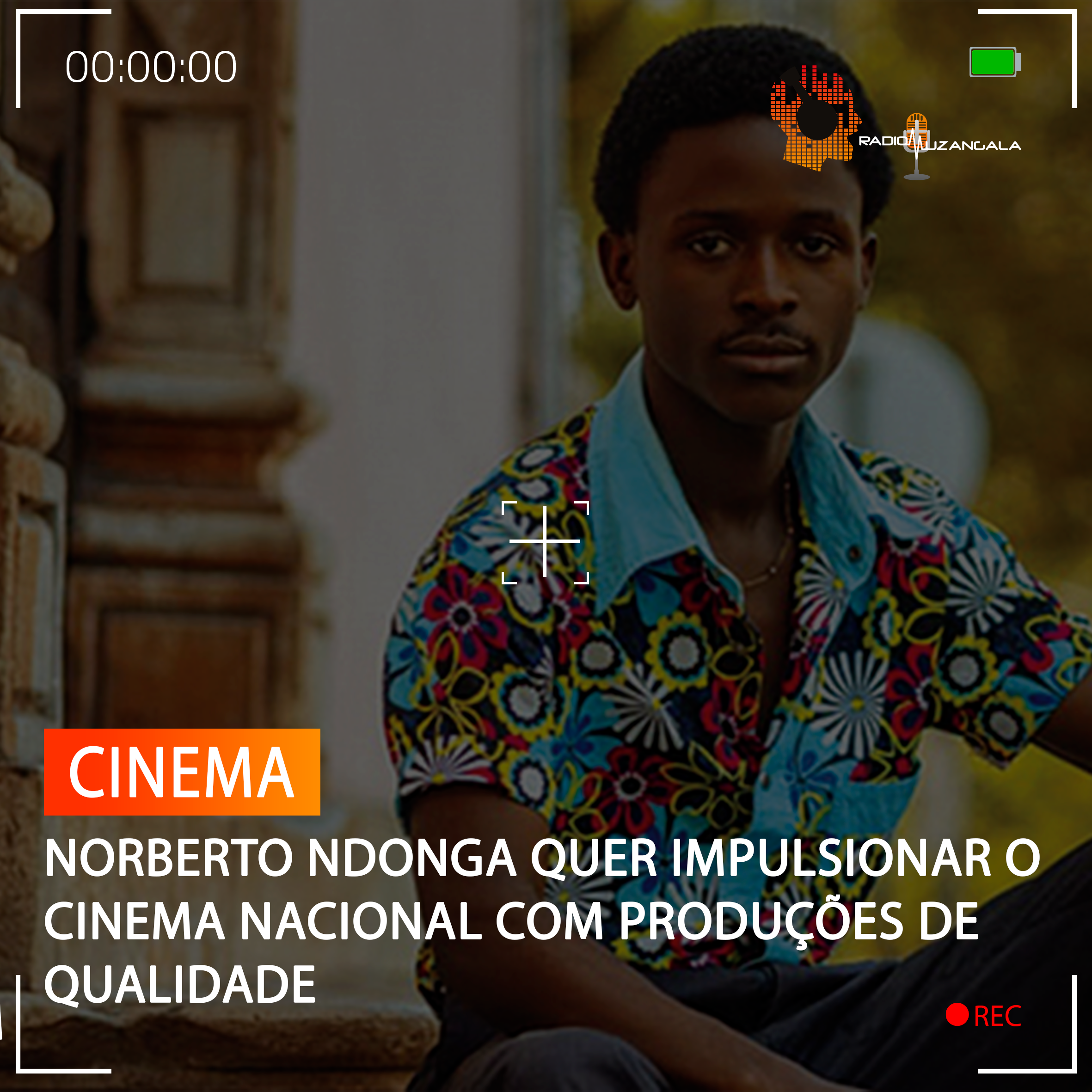 NORBERTO NDONGA QUER IMPULSIONAR O CINEMA NACIONAL COM PRODUÇÕES DE QUALIDADE