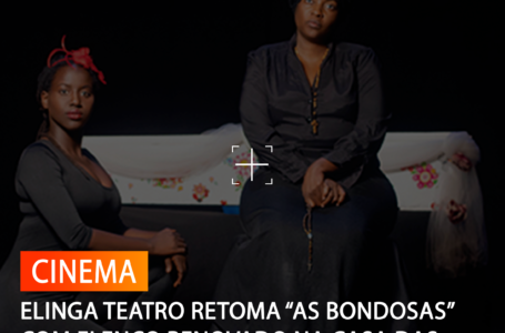 ELINGA TEATRO RETOMA “AS BONDOSAS” COM ELENCO RENOVADO NA CASA DAS ARTES