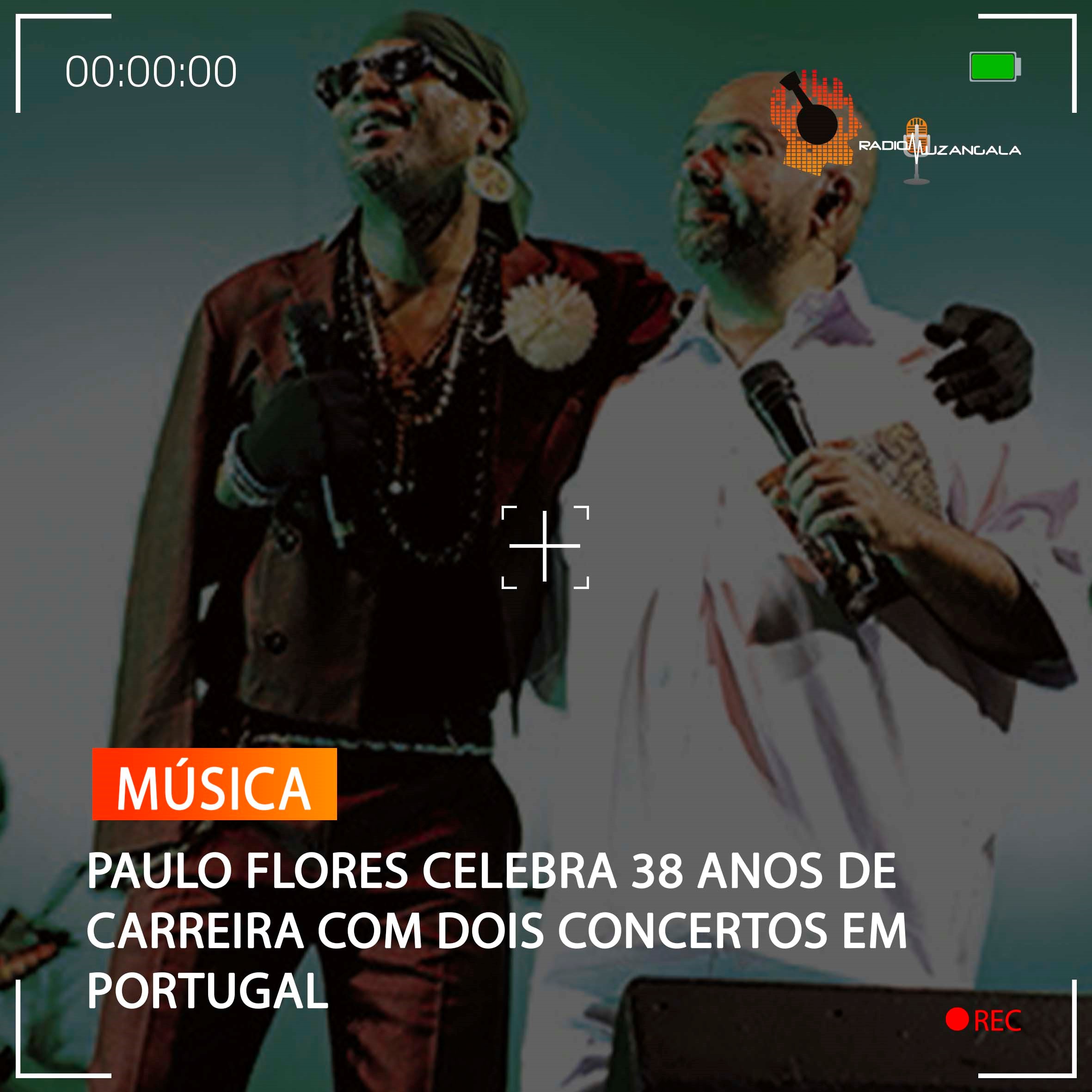  PAULO FLORES CELEBRA 38 ANOS DE CARREIRA COM DOIS CONCERTOS EM PORTUGAL