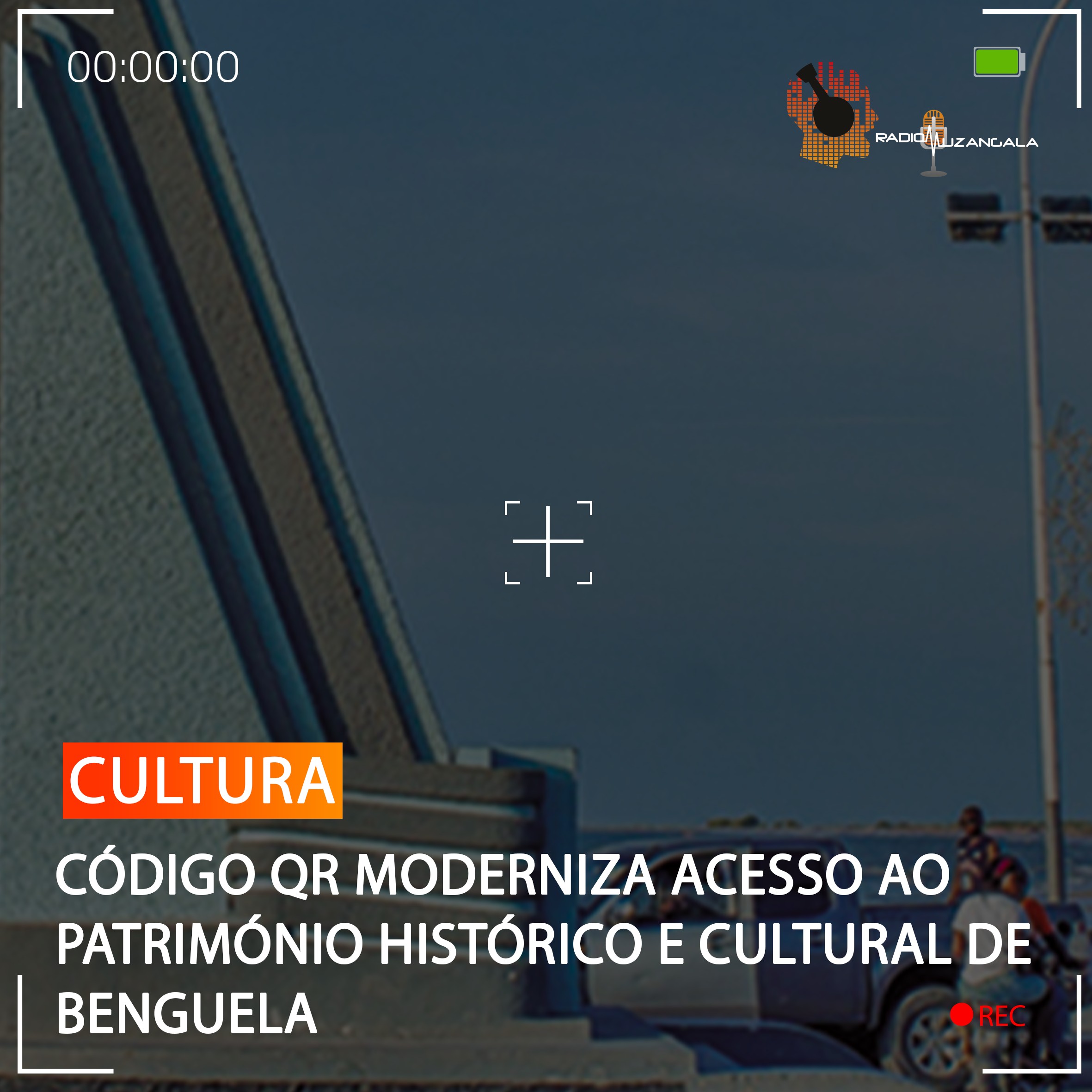 CÓDIGO QR MODERNIZA ACESSO AO PATRIMÓNIO HISTÓRICO E CULTURAL DE BENGUELA