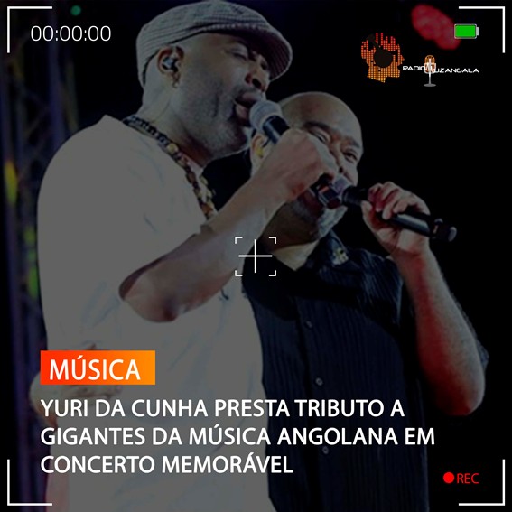  YURI DA CUNHA PRESTA TRIBUTO A GIGANTES DA MÚSICA ANGOLANA EM CONCERTO MEMORÁVEL
