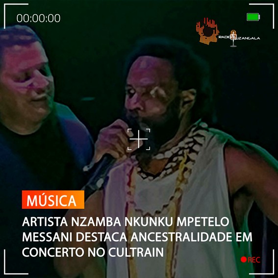  ARTISTA NZAMBA NKUNKU MPETELO MESSANI DESTACA ANCESTRALIDADE EM CONCERTO NO CULTRAIN