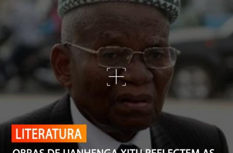 OBRAS DE UANHENGA XITU REFLECTEM AS TRADIÇÕES 